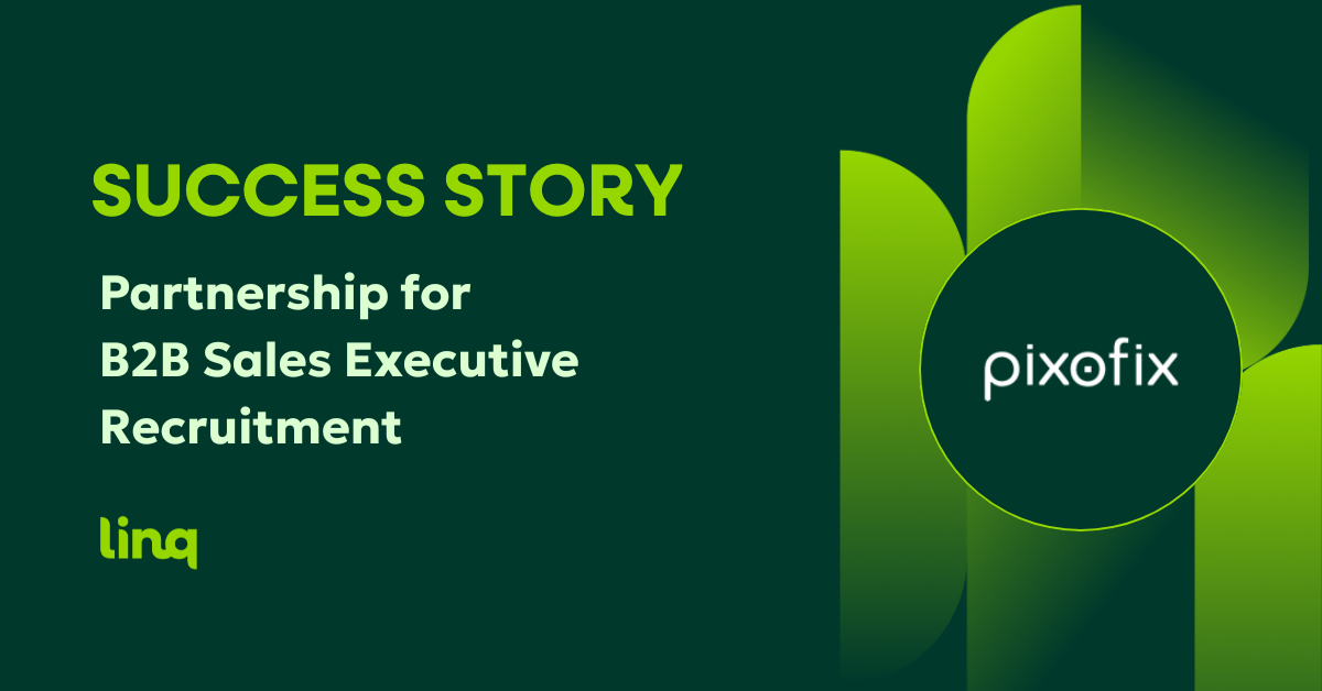 Πρόσληψη B2B Sales Executive με διεθνή εμπειρία: Η επιτυχία της Pixofix με τη linq
